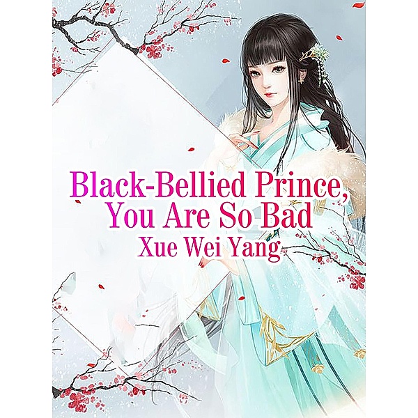 Black-Bellied Prince, You Are So Bad, Xue Weiyang