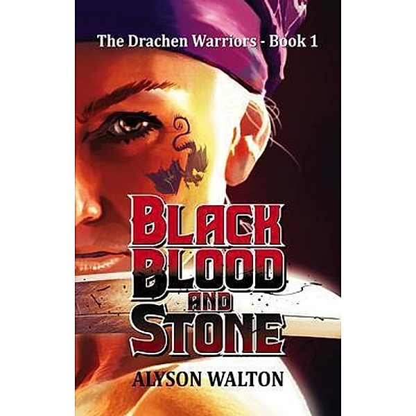 Black Blood and Stone / The Drachen Warriors Bd.1, Alyson Walton