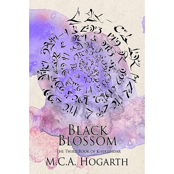 Black Blossom (The Books of Kherishdar, #3) / The Books of Kherishdar, M. C. A. Hogarth