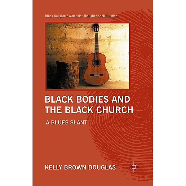 Black Bodies and the Black Church / Black Religion/Womanist Thought/Social Justice, Kelly Brown Douglas