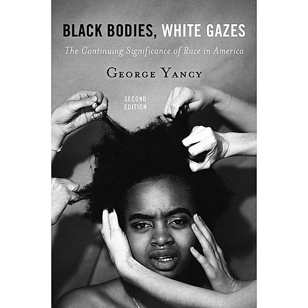 Black Bodies, White Gazes, George Yancy