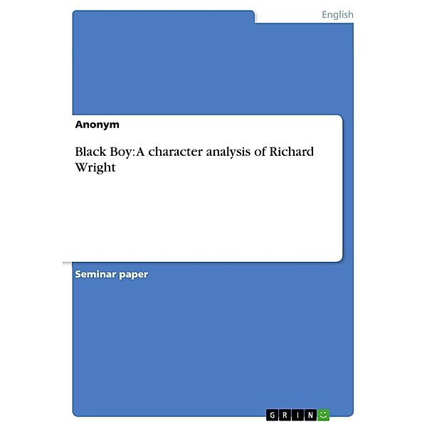 Black Boy: A character analysis of Richard Wright