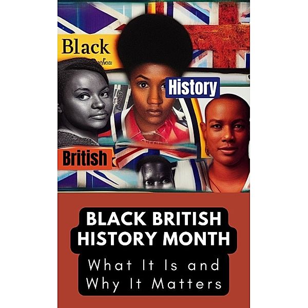 Black British History Month: What It Is and Why It Matters, Constant Movement