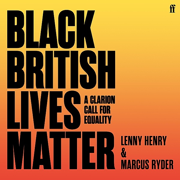 Black British Lives Matter, Lenny Henry, Marcus Ryder