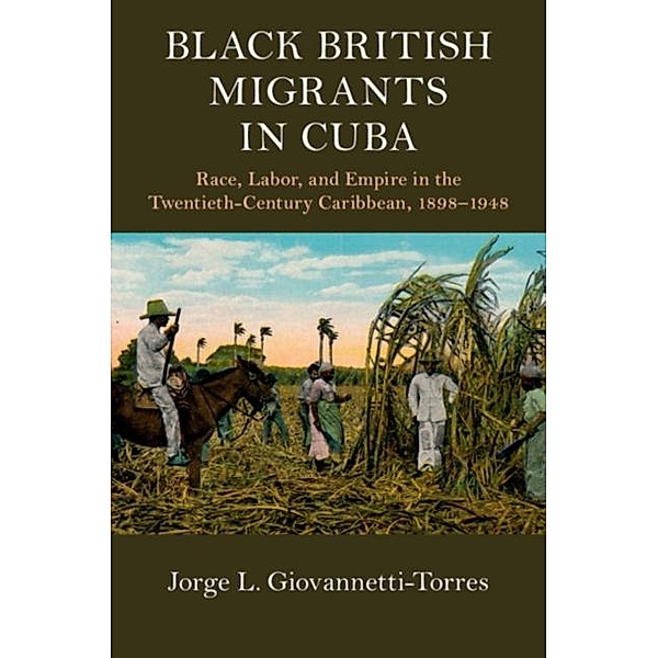 Black British Migrants in Cuba, Jorge L. Giovannetti-Torres