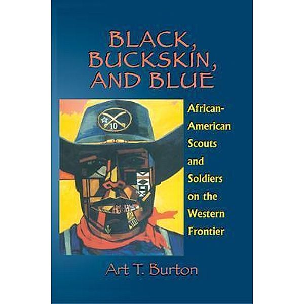 Black, Buckskin, and Blue, Arthur T Burton
