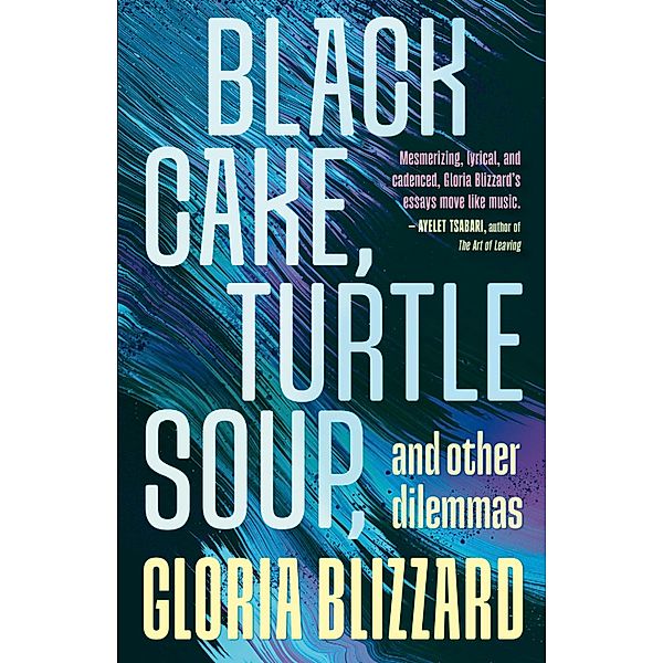 Black Cake, Turtle Soup, and Other Dilemmas, Gloria Blizzard