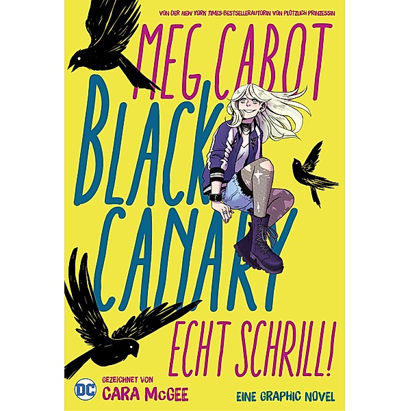 Black Canary: Echt schrill!, Meg Cabot