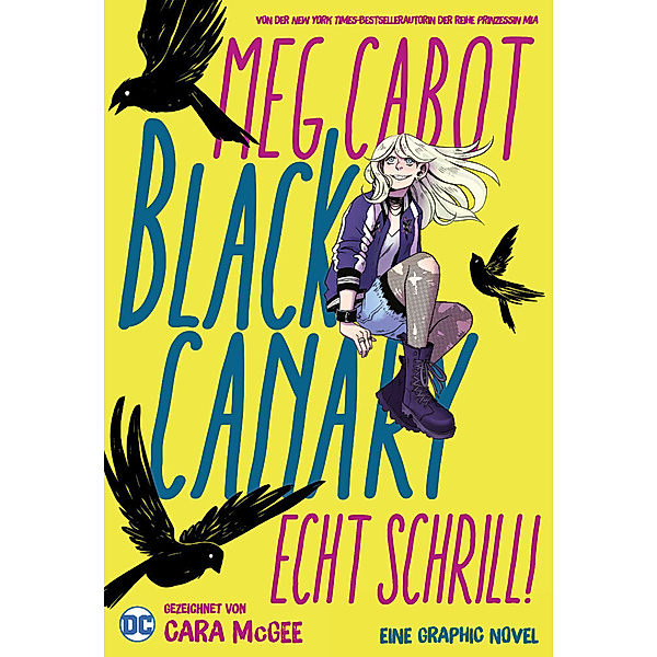 Black Canary: Echt schrill!, Meg Cabot, Cara McGee