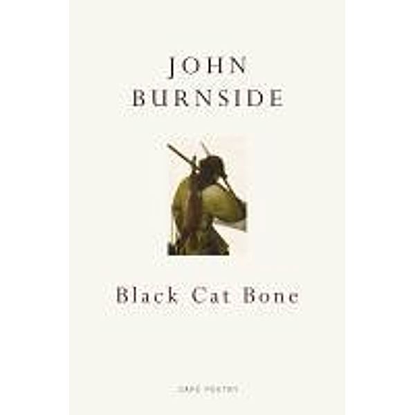 Black Cat Bone, John Burnside