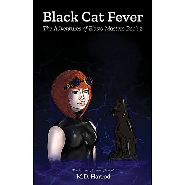 Black Cat Fever (The Adventures of Elasia Masters, #2) / The Adventures of Elasia Masters, M. D. Harrod