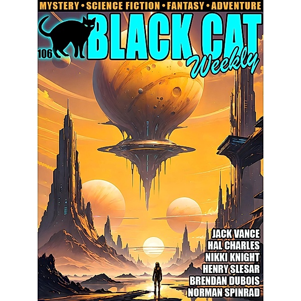 Black Cat Weekly #106, Brendan DuBois, Norman Spinrad, Nikki Knight, Jack Vance, J. S. Fletcher, Hal Charles, Joseph Payne Brennan, Henry Slesar, H. B. Fyfe