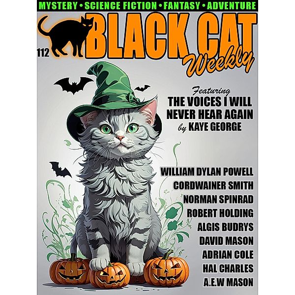 Black Cat Weekly #112, Kaye George, Algis Budrys, David Mason, Norman Spinrad, Adrian Cole, William Dylan Powell, Hal Charles, James Holding, Cordwainer Smith, A. E. W. Mason
