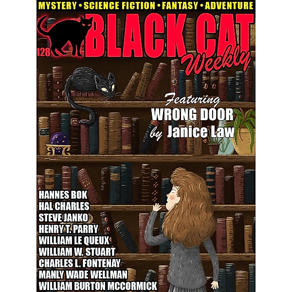 Black Cat Weekly #128, Janice Law, William W. Stuart, William Burton McCormick, Steve Janko, Henry T. Parry, Hal Charles, William Le Queux, Manly Wade Wellman, Charles L. Fontenay, Hannes Bok