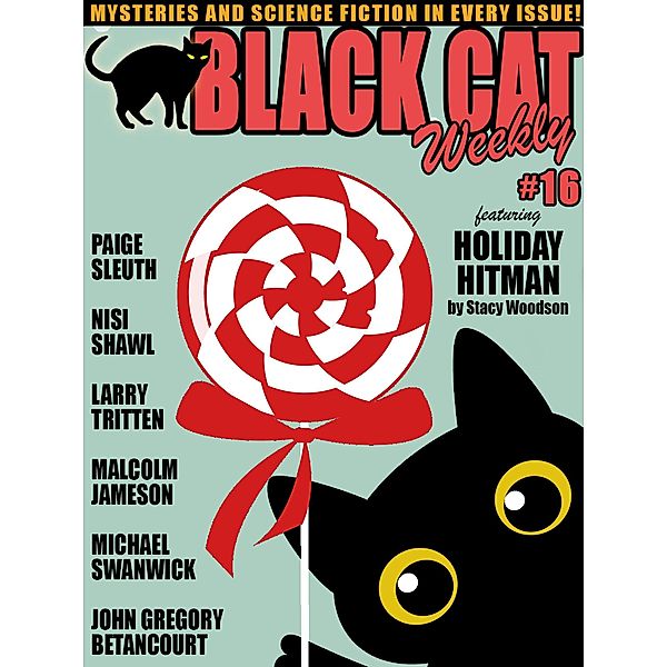 Black Cat Weekly #16, Michael Swanwick, Larry Tritten, John Gregory Betancourt, Stacy Woodson, Christopher B. Booth, Nisi Shawl, Paige Sleuth, Malcolm Jameson