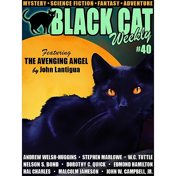 Black Cat Weekly #40, John Lantigua, Andrew Welsh-Huggins, Dorothy C. Quick, John W. Campbell Jr., STEPHEN MARLOWE, Edmond Hamilton, Malcolm Jameson, W. C. Tuttle, Nelson S. Bond