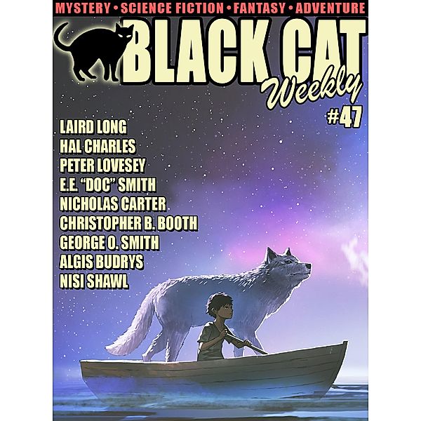Black Cat Weekly #47, Peter PLoveseyress, Nisi Shawl, Laird Long, Hal Charles, Edgar Wallace, Nicholas Carter, Christopher B. Booth, George O. Smith, Algis Budrys