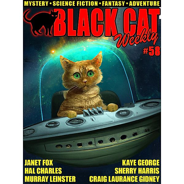 Black Cat Weekly #58, Sherry Harris, Kaye George, Janet Fox, John Gregory Betancourt, Craig Laurance Gidney, Hal Charles, Fletcher Pratt, Murray Leinster, John T. Mcintyre