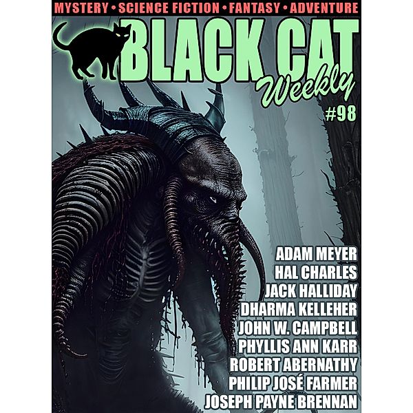 Black Cat Weekly #98, Adam Meyer, Alan Le May, Phyllis Ann Karr, Dharma Kelleher, Jack Halliday, PHILIP JOSE FARMER, John W. Campbell, Joseph Payne Brennan, Hal Charles, Frank Gruber