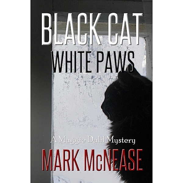 Black Cat White Paws: A Maggie Dahl Mystery (Maggie Dahl Mysteries, #1) / Maggie Dahl Mysteries, Mark McNease