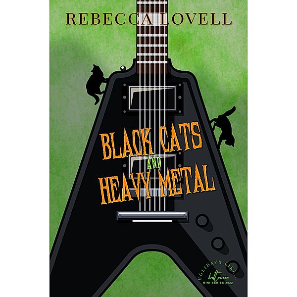 Black Cats and Heavy Metal, Rebecca Lovell, Holidays Like. . .