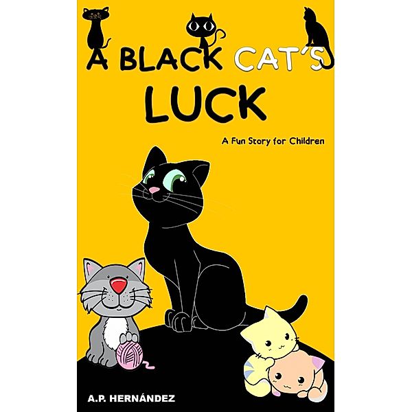 Black Cat's Luck: A Fun Story for Children / Babelcube Inc., A. P. Hernandez