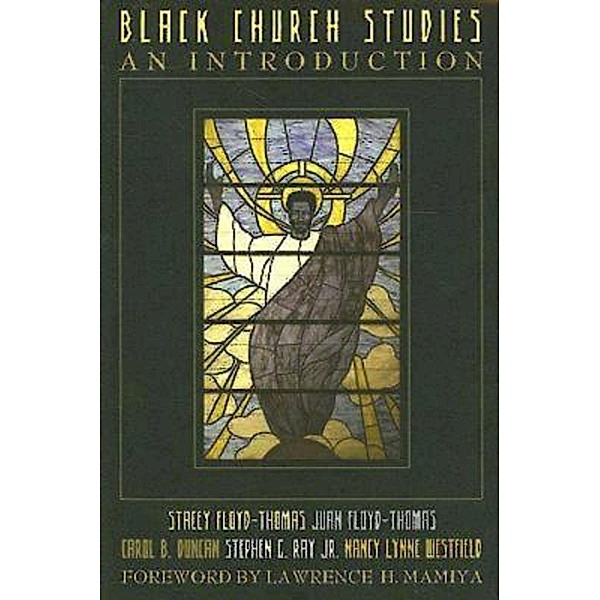 Black Church Studies, Stacey Floyd-Thomas, Juan M. Floyd-Thomas, Carol B. Duncan, Stephen G. Ray, Nancy Lynne Westfield