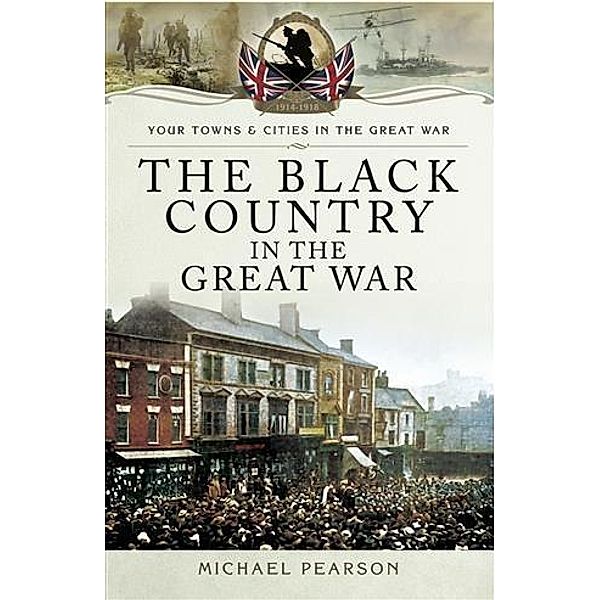 Black Country in the Great War, Michael Pearson
