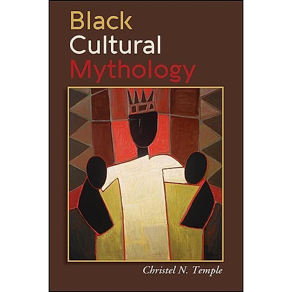 Black Cultural Mythology, Christel N. Temple
