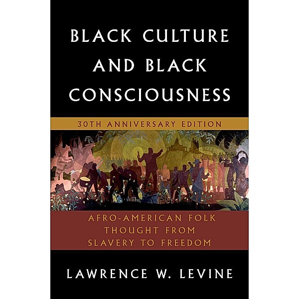 Black Culture and Black Consciousness, Lawrence W. Levine