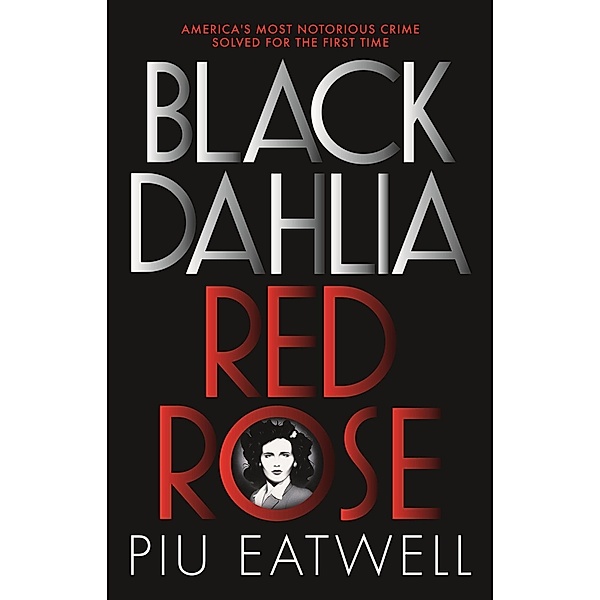 Black Dahlia, Red Rose, Piu Eatwell