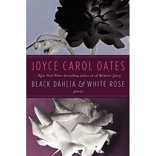 Black Dahlia & White Rose, Joyce Carol Oates