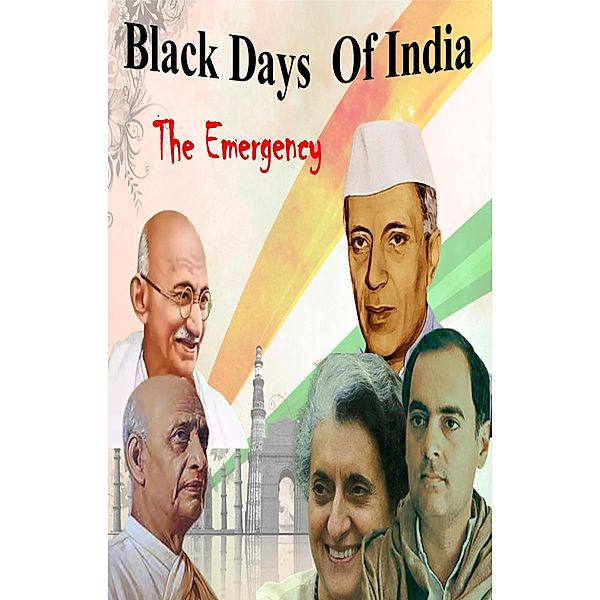 Black Days Of India : The Emergency, Abhishek Patel