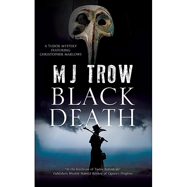 Black Death / A Tudor mystery featuring Christopher Marlowe Bd.10, M. J. Trow