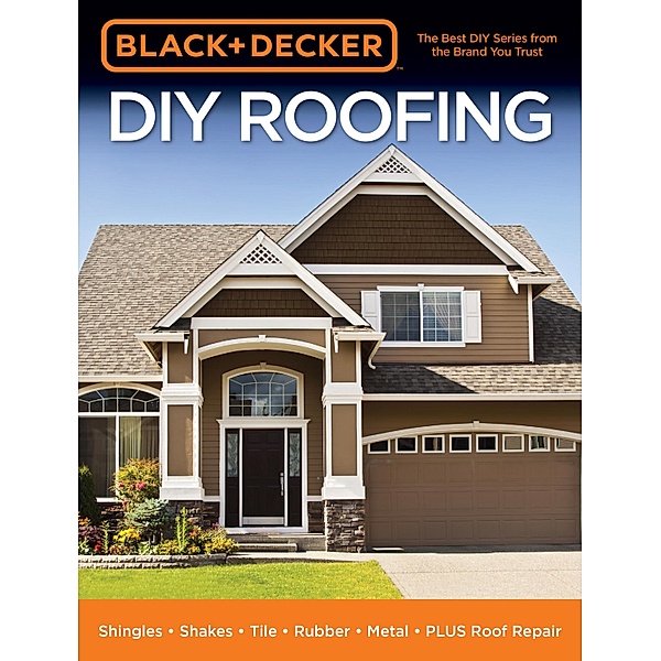 Black & Decker DIY Roofing / Black & Decker, Editors of Cool Springs Press