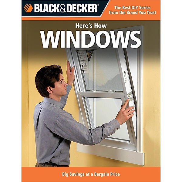 Black & Decker Here's How Windows / Black & Decker Here's How, Editors of CPi