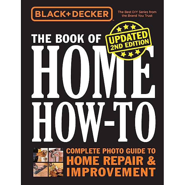 Black & Decker The Book of Home How-to, Updated 2nd Edition / Black & Decker, Editors of Cool Springs Press
