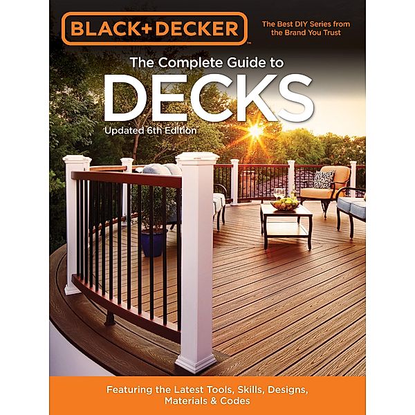 Black & Decker The Complete Guide to Decks 6th edition / Black & Decker Complete Guide, Editors of Cool Springs Press