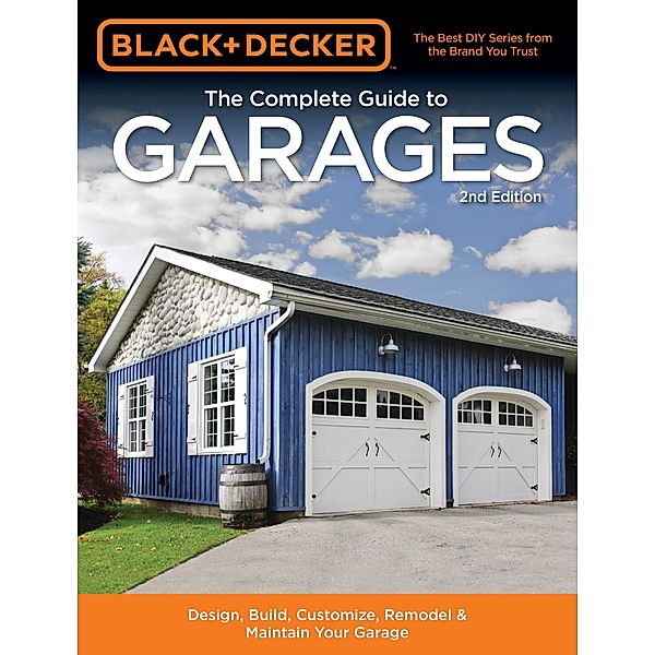 Black & Decker The Complete Guide to Garages / Black & Decker Complete Guide, Chris Marshall