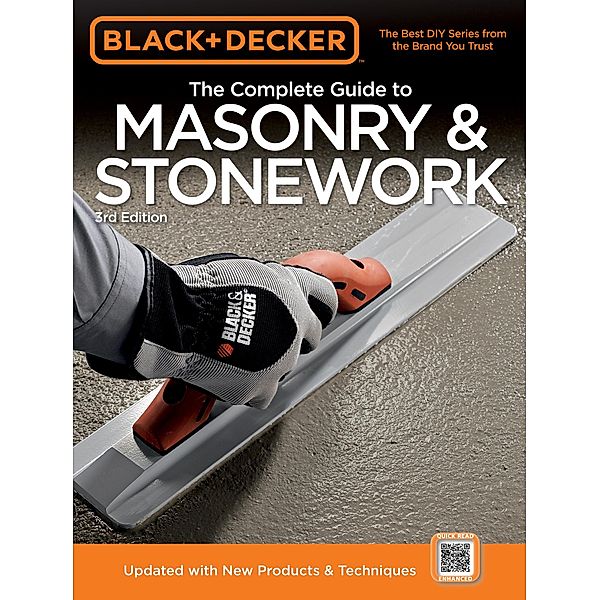 Black & Decker The Complete Guide to Masonry & Stonework, 3rd edition / Black & Decker Complete Guide, Editors of Creative Publishing international