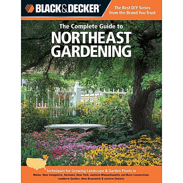 Black & Decker The Complete Guide to Northeast Gardening / Black & Decker Complete Guide, Lynn M. Steiner