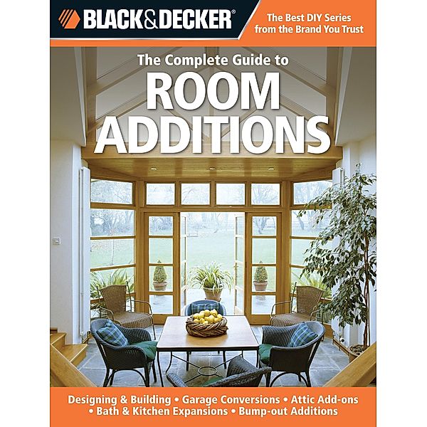 Black & Decker The Complete Guide to Room Additions / Black & Decker Complete Guide, Chris Peterson