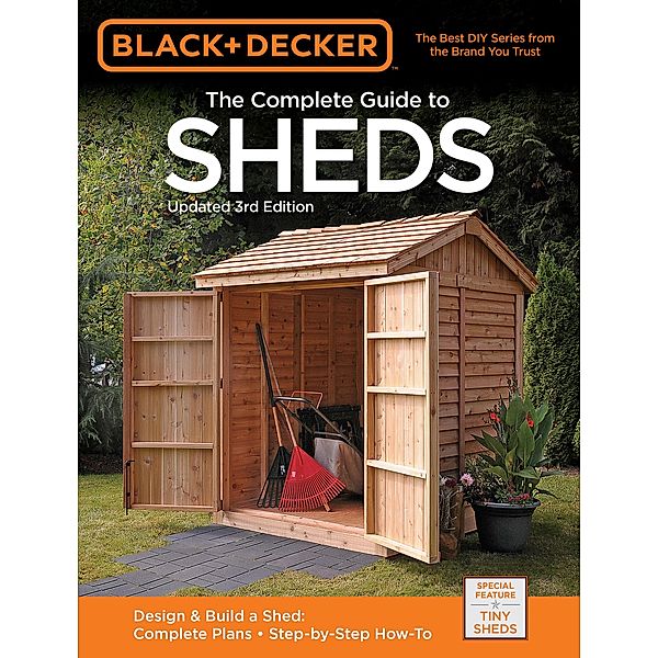 Black & Decker The Complete Guide to Sheds, 3rd Edition / Black & Decker Complete Guide, Editors of CPi, Editors of Cool Springs Press