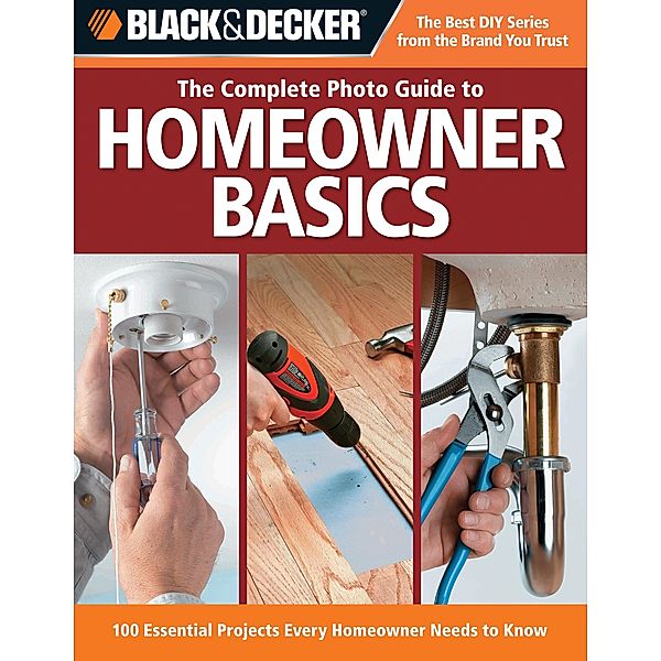 Black & Decker The Complete Photo Guide Homeowner Basics / Black & Decker Complete Photo Guide, Jodie Carter, Matthew Palmer, Steve Wilson, Jerri Farris, David Griffin