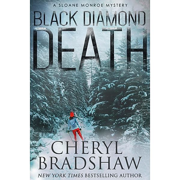 Black Diamond Death (Sloane Monroe Series, #1) / Sloane Monroe Series, Cheryl Bradshaw