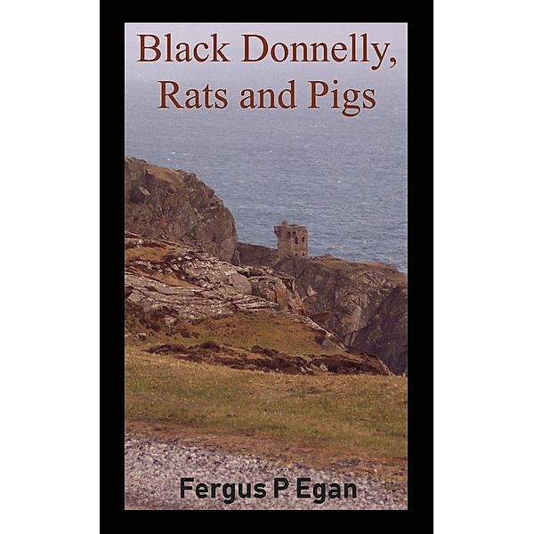 Black Donnelly, Rats and Pigs, Fergus P Egan