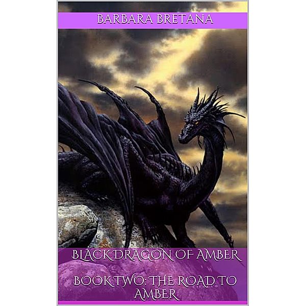 Black Dragon of Amber Book Two: The Road to Amber / The Road to Amber, Barbara Bretana
