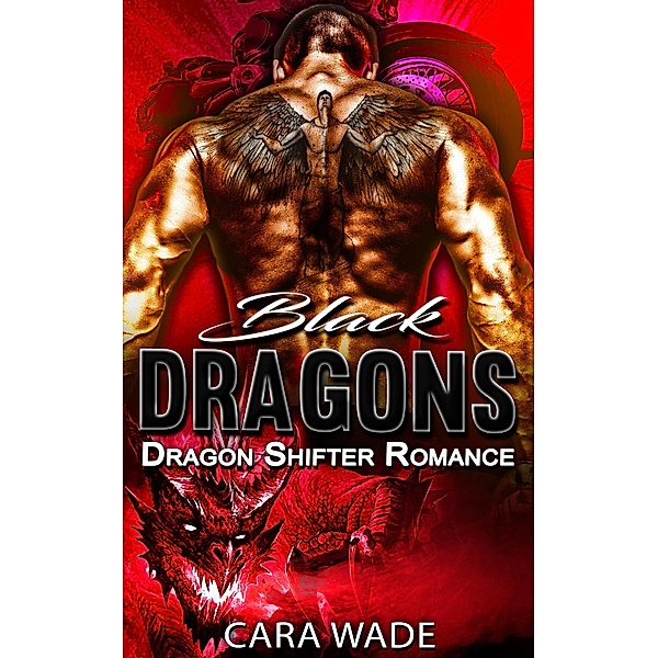 Black Dragons : Dragon Shifter Romance, Cara Wade
