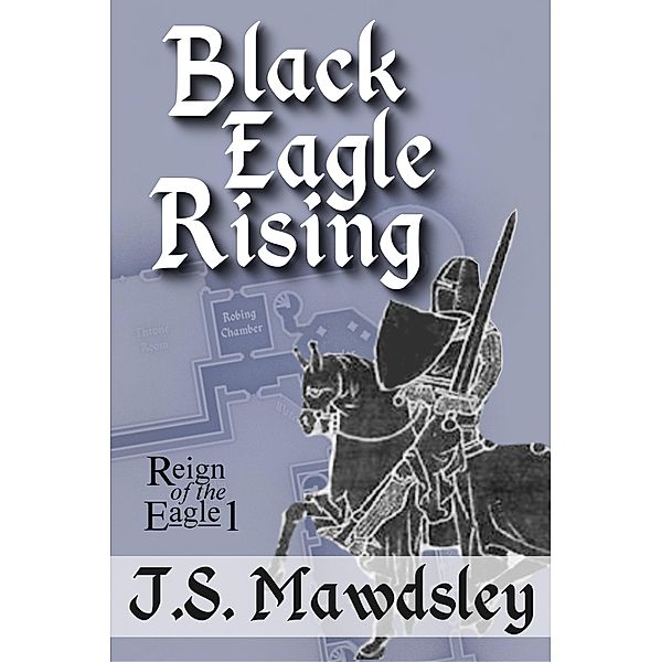 Black Eagle Rising (Reign of the Eagle, #1) / Reign of the Eagle, J. S. Mawdsley