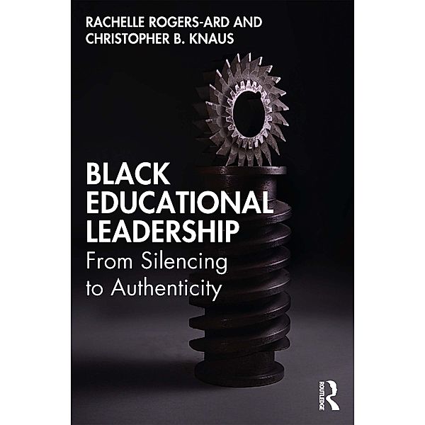 Black Educational Leadership, Rachelle Rogers-Ard, Christopher B. Knaus